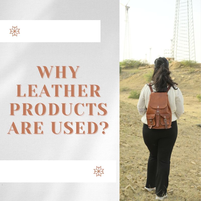 Why Leather Products are used?